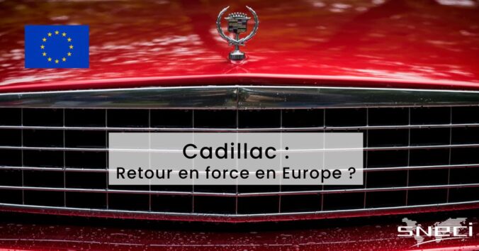Cadillac : Retour En Force En Europe Après Des Années D’absence ?