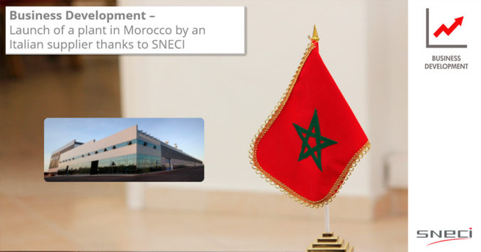 Launch Of A Plant In Morocco By An Italian Supplier Thanks To SNECI